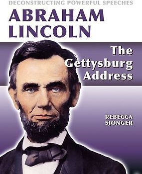 Abraham Lincoln: The Gettysburg Address
