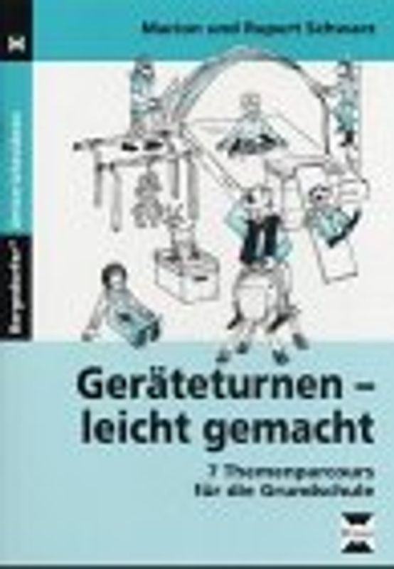 Geräteturnen - leicht gemacht. 7 Themenparcours für die Grundschule