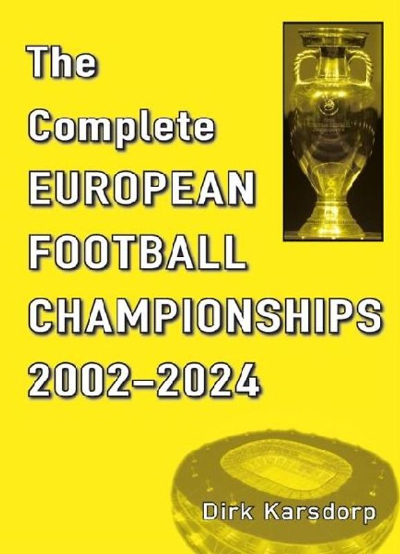 The Complete European Football Championships 2002-2024