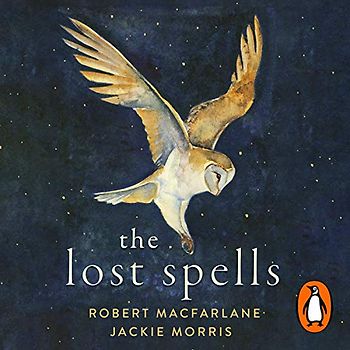The Lost Spells: An enchanting, beautiful book for lovers of the natural world