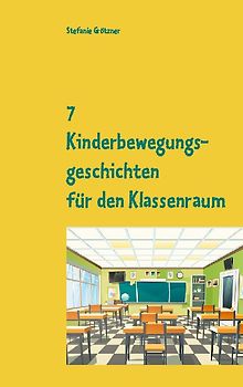 7 Kinderbewegungsgeschichten für den Klassenraum