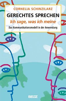 Gerechtes Sprechen: Ich sage, was ich meine. Das Kommunikationsmodell in der Anwendung
