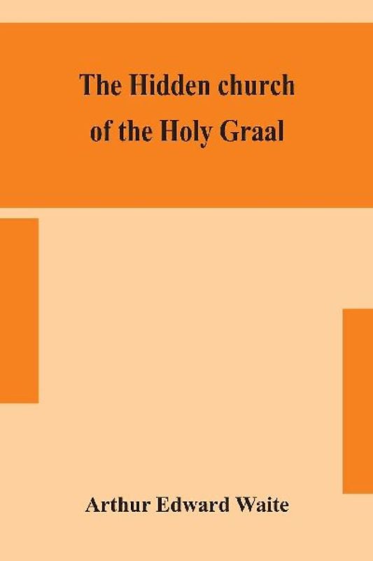 The Hidden Church Of The Holy Graal