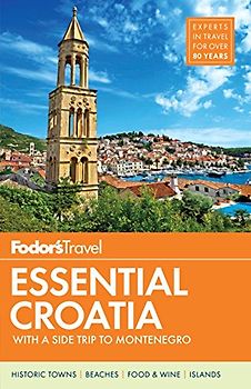 Fodor's Essential Croatia: with a Side Trip to Montenegro (Travel Guide, Band 1)