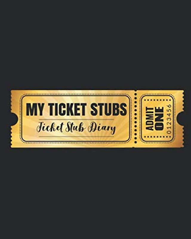 My Ticket Stubs - A Ticket Stub Diary: An album to organize your memories of concerts, sports events, movies and travel