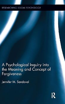 A Psychological Inquiry into the Meaning and Concept of Forgiveness