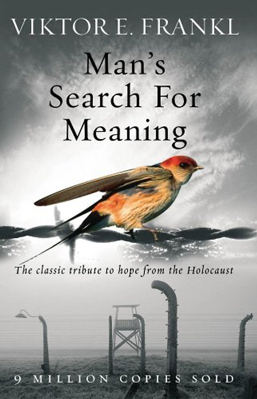 Man's Search for Meaning: The Classic Tribute to Hope from the Holocaust - Viktor Frankl
