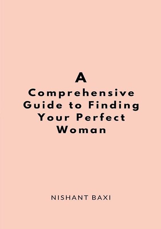 A Comprehensive Guide to Finding Your Perfect Woman