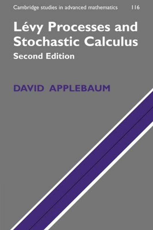 Lévy Processes and Stochastic Calculus (Cambridge Studies in Advanced Mathematics)