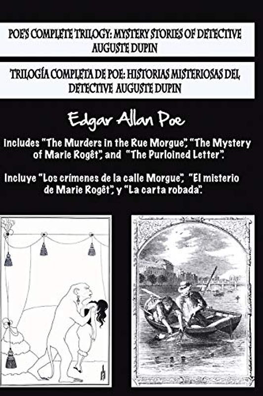 Bilingual Edition: Trilogía completa de Poe / Poe's complete trilogy (Spanish & English Edition): Historias misteriosas del detective A.Dupin / Mystery stories of detective A. Dupin