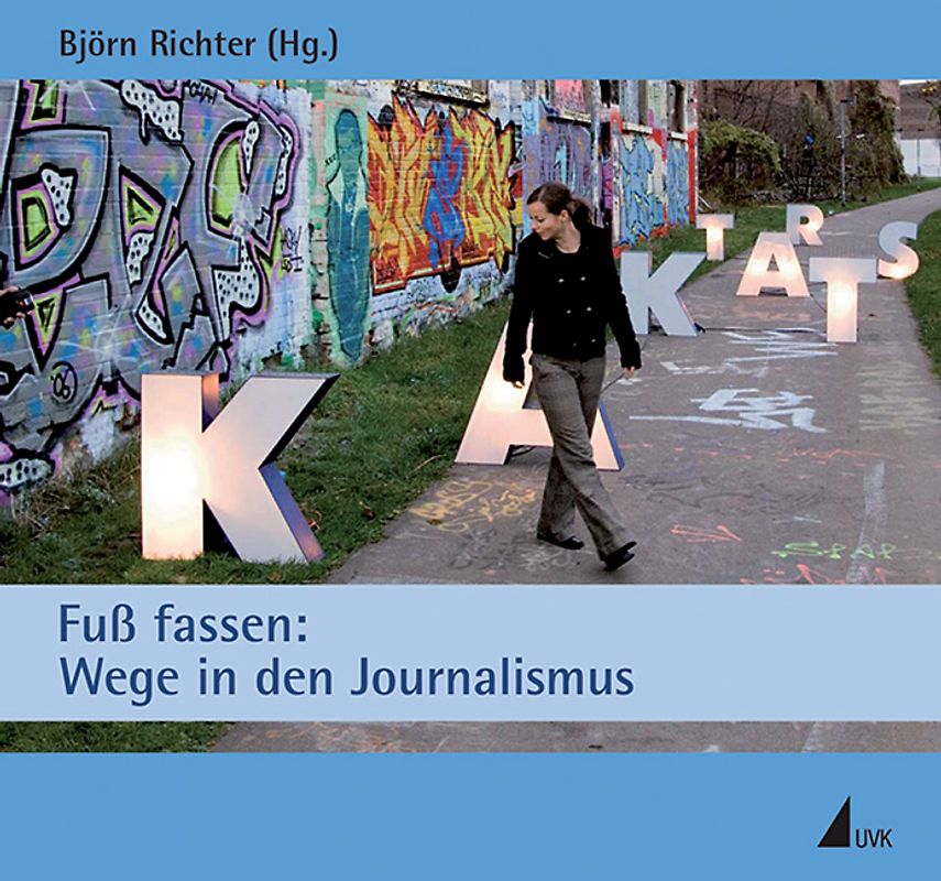 Fuß fassen: Wege in den Journalismus