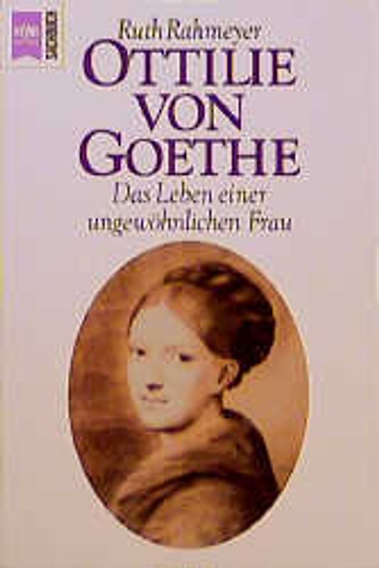 Ottilie von Goethe. Das Leben einer ungewöhnlichen Frau