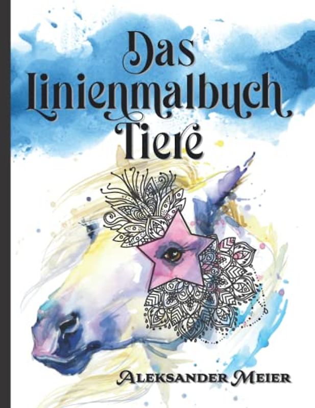 Das Linienmalbuch Tiere. Die Farben sind da, du malst die Linien! Entspannen Sie sich mit wunderschönen Aquarellzeichnungen in das rückwarts ... wunderschönen Aquarellzeichnungen, Band 2)
