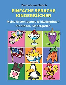 Deutsch rumänisch Einfache Sprache Kinderbücher Meine Ersten buntes Bildwörterbuch für Kinder, Kindergarten: Erste Wörter Lernen Karteikarten Vokabeln ... Eltern und Grundschule ab 1-12 jahre.