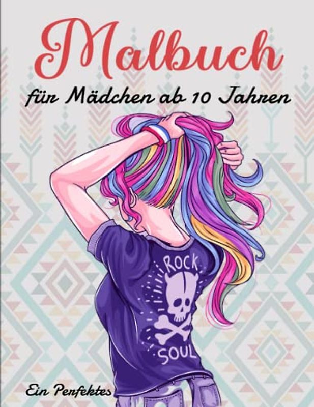 Malbuch für Mädchen ab 10 Jahren - Ein Perfektes: Perfektes Geschenk zum Geburtstag oder Weihnachten für Mädchen | Fördert Die Enstpannung Und Die Konzentrationsfähigkeit