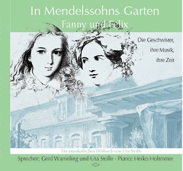 In Mendelssohns Garten - Fanny und Felix