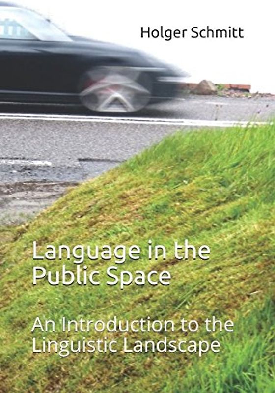 Language in the Public Space: An Introduction to the Linguistic Landscape