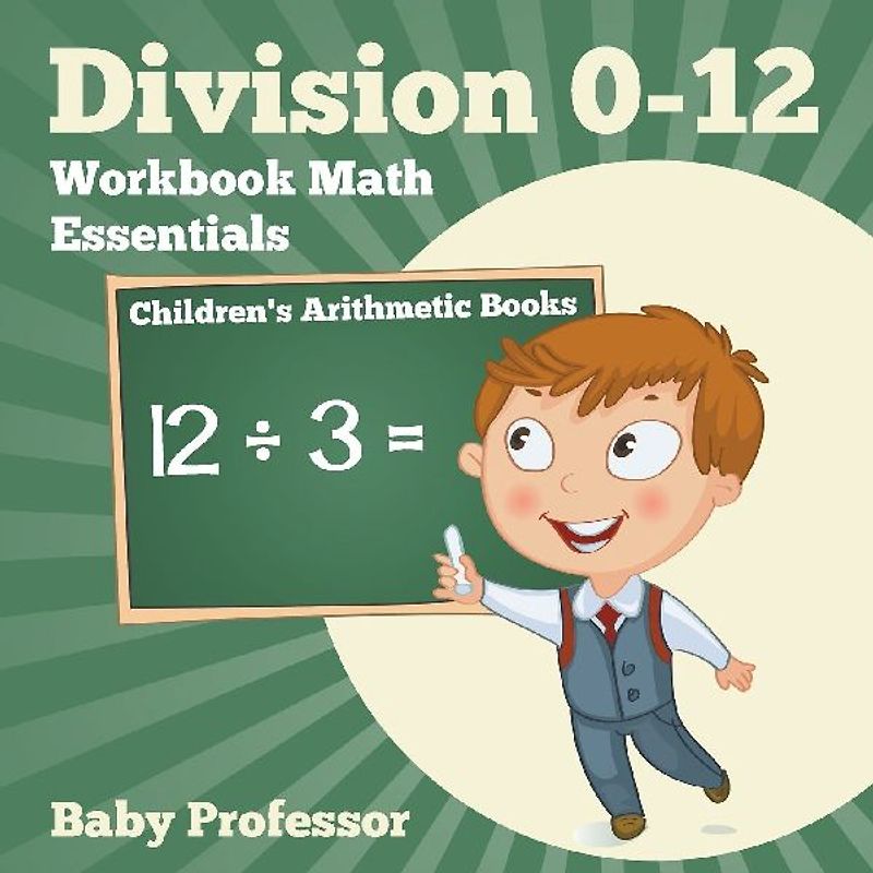 Division 0-12 Workbook Math Essentials | Children's Arithmetic Books