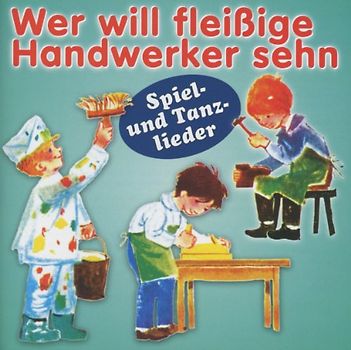 Rundfunk-Kinderchöre aus Berlin,Leipzig,Dresden - Wer Will Fleißige Handwerker Sehn