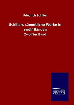 Schillers sämmtliche Werke in zwölf Bänden