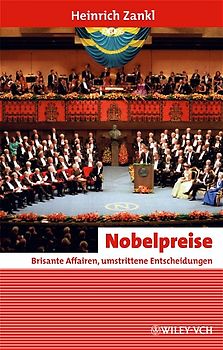 Nobelpreise: Brisante Affairen, umstrittene Entscheidungen