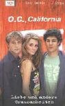 O.C., California. Liebe und andere Grausamkeiten