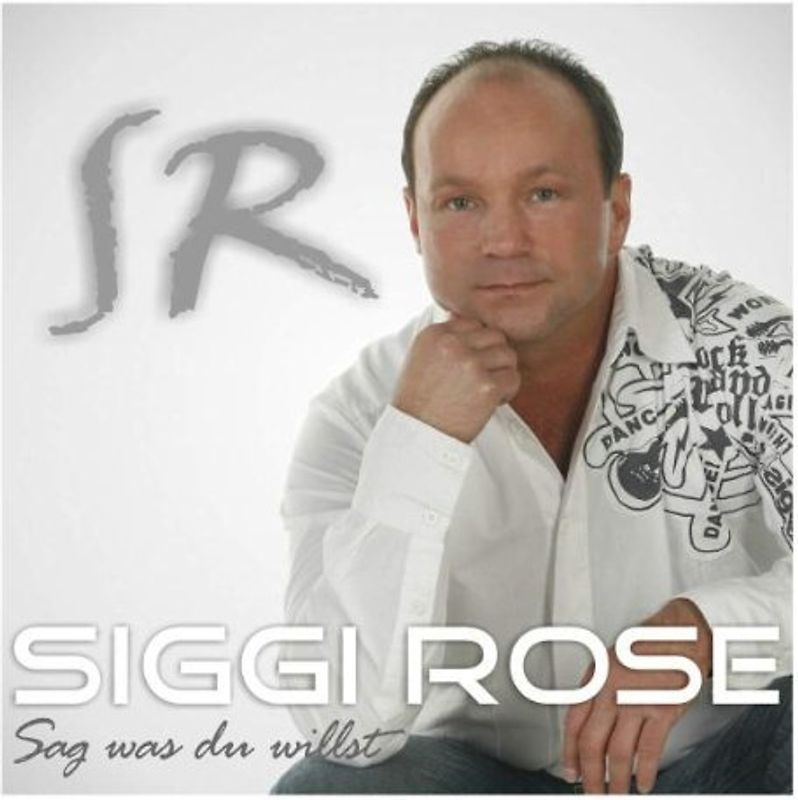 Siggi Rose - Sag Was du Willst