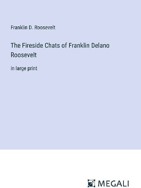 The Fireside Chats of Franklin Delano Roosevelt