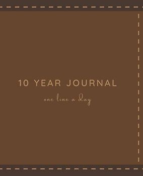10 Year Journal One Line A Day: Ten year memory book for daily reflections and memories