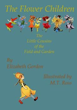 Flower Children (Illustrated): The Little Cousins of the Field and Garden