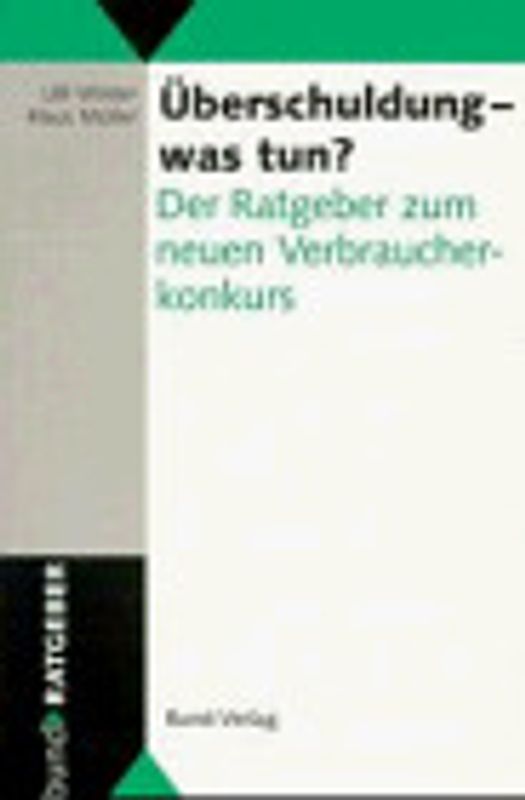 Überschuldung - was tun?. Der Ratgeber zum neuen Verbraucherkonkurs