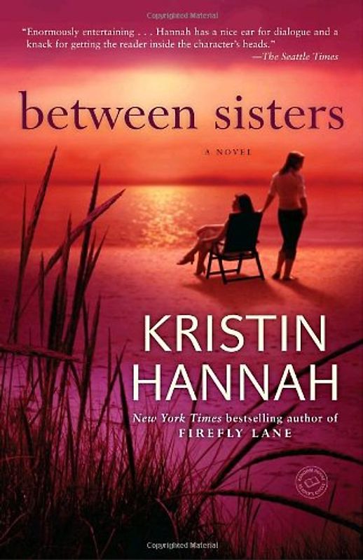 Between Sisters: A Novel - Kristin Hannah