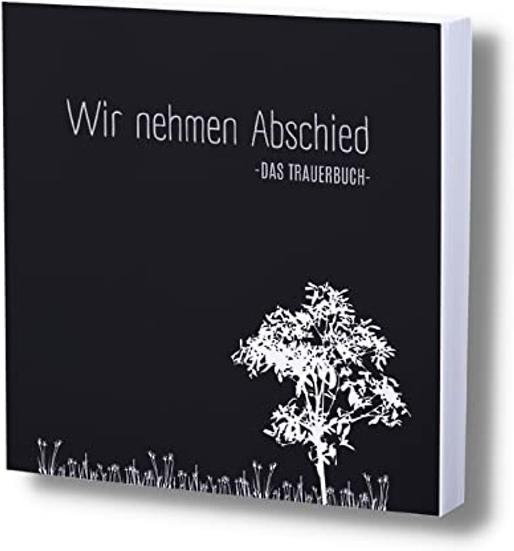 Wir nehmen Abschied- Kondulenzbuch Beerdigung: Ein Gedenkbuch bei Trauerfeiern (Kondolenzbuch Trauerfeier, Band 6)