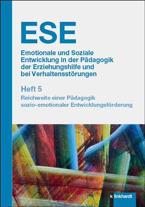 ESE Emotionale und Soziale Entwicklung in der Pädagogik der Erziehungshilfe und bei Verhaltensstörungen. Heft 5