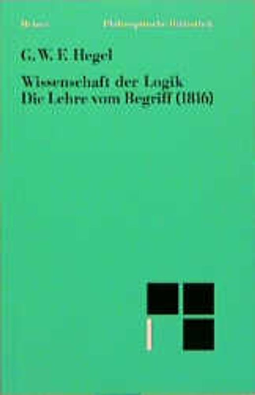 Wissenschaft der Logik / Die subjektive Logik. Die Lehre vom Begriff (1816)