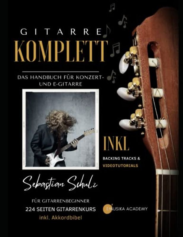 Gitarre Komplett - Das Handbuch für Konzert- und E-Gitarre: Für Gitarrenbeginner - 224 Seiten Gitarrenkurs inkl. Akkordbibel