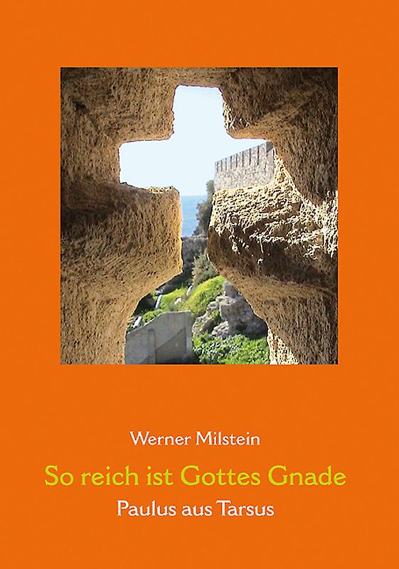 So reich ist Gottes Gnade. Paulus aus Tarsus
