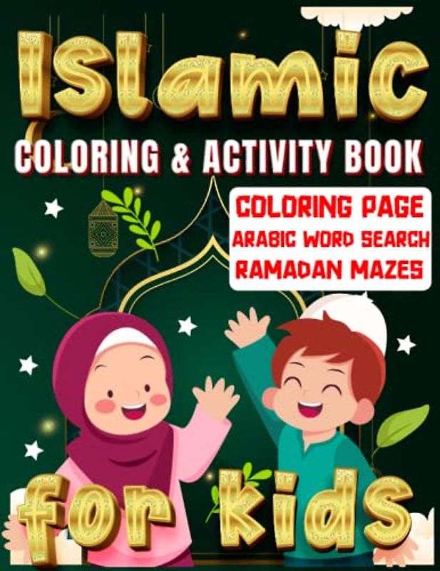 Islamic Coloring And Activity Book For Kids: Ideal Presentation For the Holy Month Of Ramadan And Eid Festival,Islamic Coloring Pages,Arabic Word Search And Ramadan Mazes Book For Kids