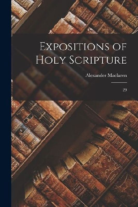 Expositions of Holy Scripture: 29