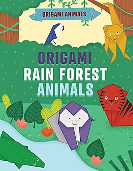Origami Rain Forest Animals (Origami Animals)
