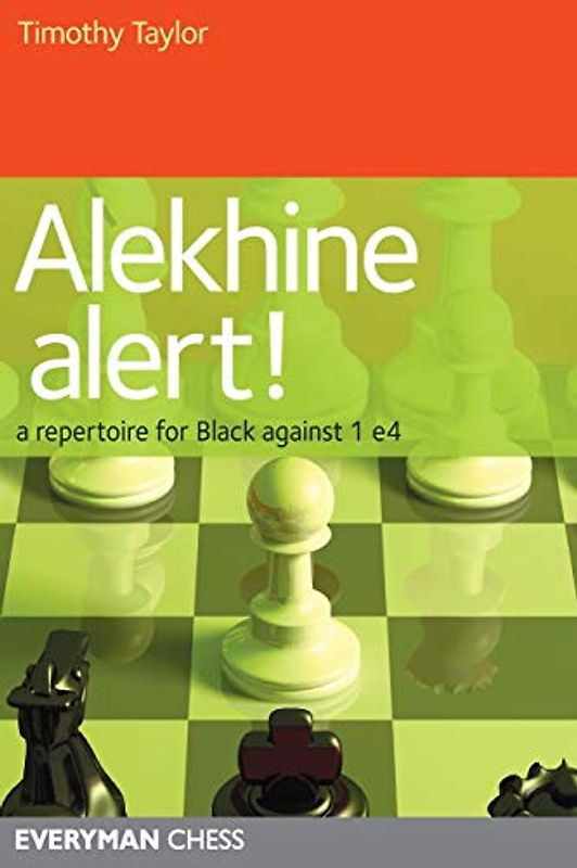 Alekhine Alert!: A Repertoire for Black Against 1 E4 - Taylor, Timothy