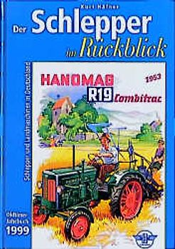 Der Schlepper im Rückblick 1999. Oldimer-Jahrbuch