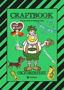CRAFTBOOK - LUSTIGE WIESN AUSMALMOTIVE - WISSENSWERTES - KNIFFLIGE RÄTSEL - TIERE - MENSCHEN - TRACHTEN - DIRNDL - KINDER - BAYERN - MÜNCHEN