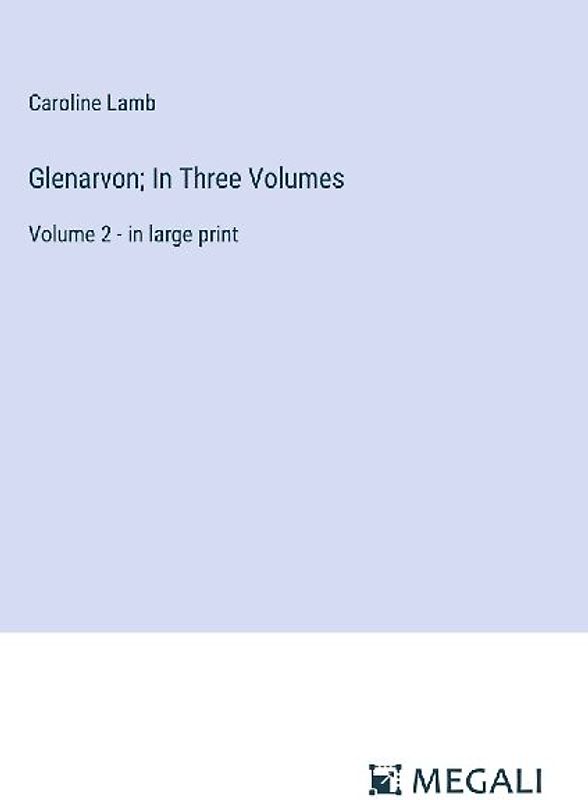 Glenarvon; In Three Volumes