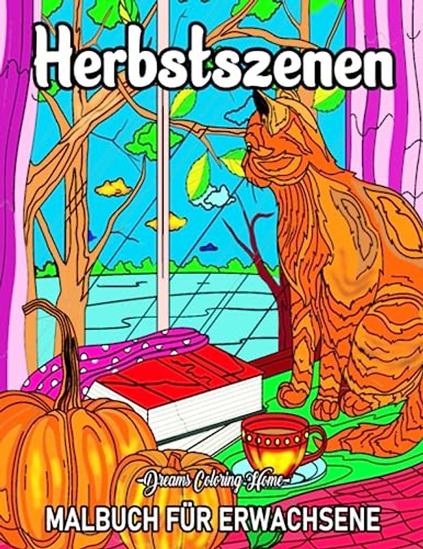 Herbstszenen Malbuch für Erwachsene: Ein Malbuch für Erwachsene mit 50 schönen und schönen Bildern Malvorlagen für gemütliche Herbstszenen