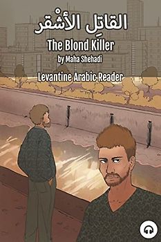 The Blond Killer: Levantine Arabic Reader (Lebanese Arabic) (Levantine Arabic Readers)