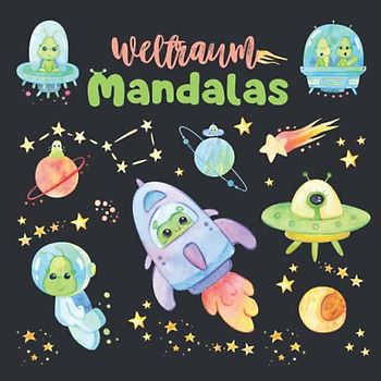 Weltraum Mandalas: Malbuch mit 50 Mandalas zum Thema Weltall (Aliens, Raketen, UFOs, Sterne, Planeten uvm.)