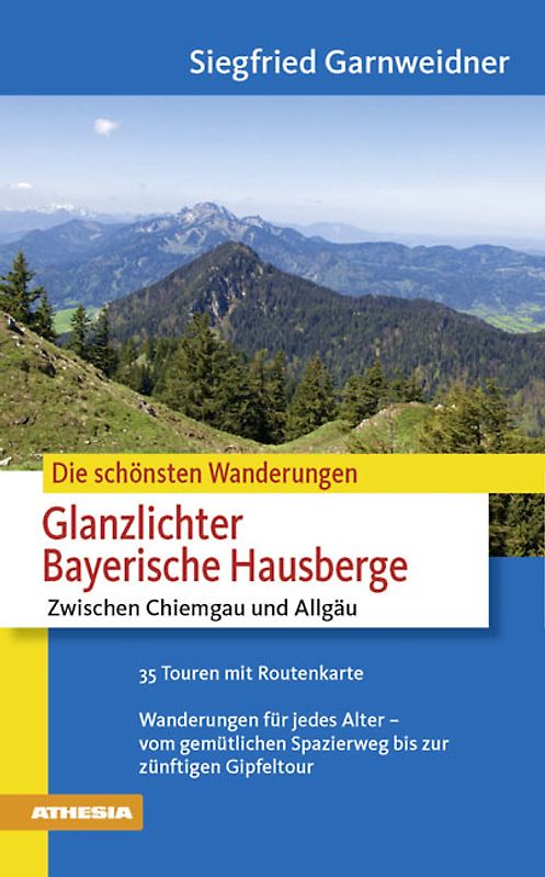 Die schönsten Wanderungen - Glanzlichter in den Bayrischen Hausbergen