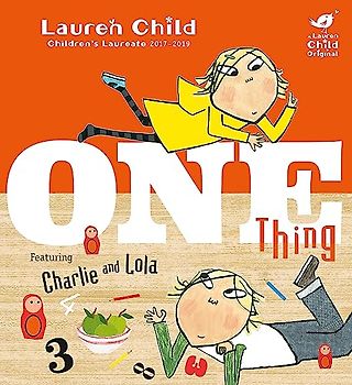 One Thing: A Lauren Child Original (Charlie and Lola, Band 5)