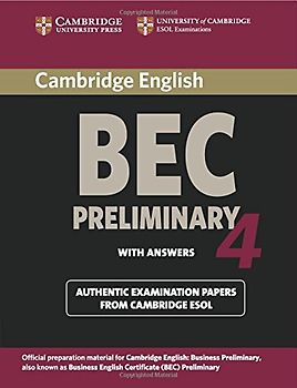 Cambridge BEC Preliminary 4 with Answers: Examination Papers from University of Cambridge ESOL Examinations: English for Speakers of Other Languages (Cambridge Books for Cambridge Exams)